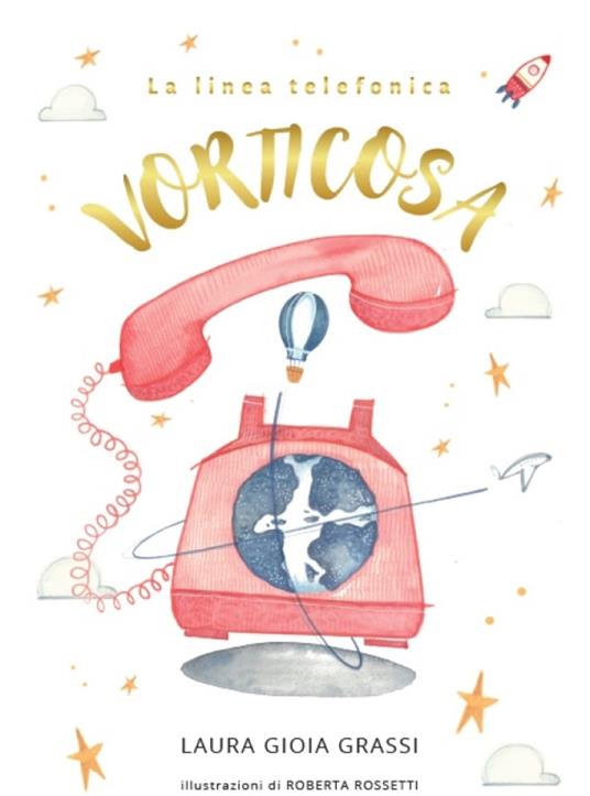 La linea telefonica vorticosa. Ediz. illustrata - Laura Gioia Grassi - copertina