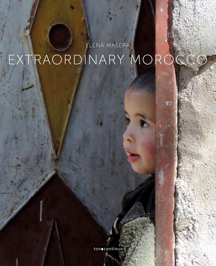 Extraordinary Morocco. Ediz. italiana e inglese - Elena Masera - copertina