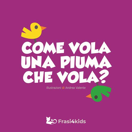 Come vola una piuma che vola? Ediz. a colori - Andrea Valente - copertina
