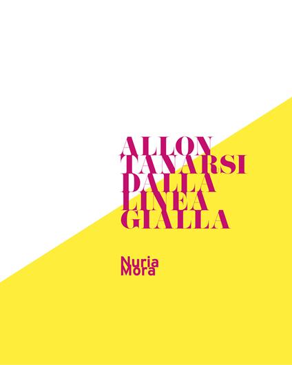 Allontanarsi dalla linea gialla. Nuria mora - copertina