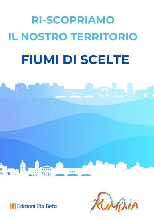 Fiumi di scelte. Riscopriamo il nostro territorio - copertina