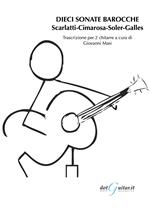 Dieci sonate barocche. Scarlatti, Cimarosa, Soler, Galles. Trascrizione per 2 chitarre