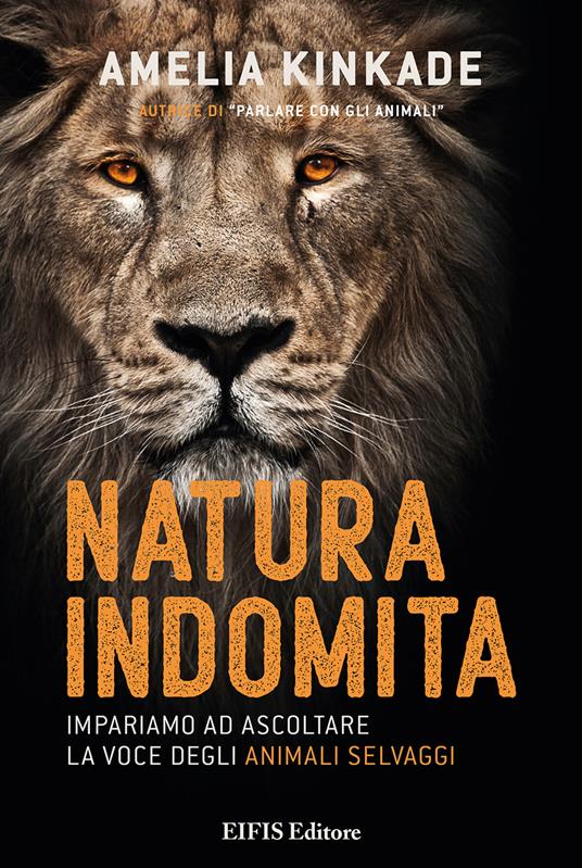 Natura indomita. Impariamo ad ascoltare la voce degli animali selvaggi - Amelia Kinkade - copertina