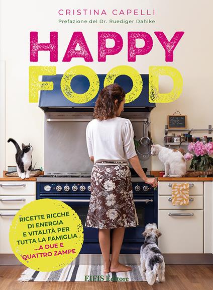 Happyfood. Ricette ricche di energia e vitalità per tutta la famiglia... a due e quattro zampe - Cristina Capelli - copertina