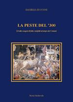 La peste del '300 ed altre esegesi di fatti e misfatti al tempo dei Comuni