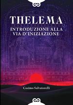 Thelema. Introduzione alla via d'iniziazione