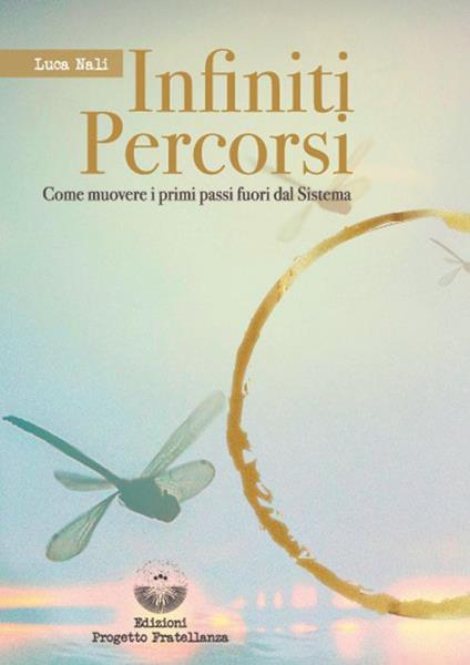 Infiniti percorsi. Come muovere i primi passi fuori dal sistema - Luca Nali - copertina