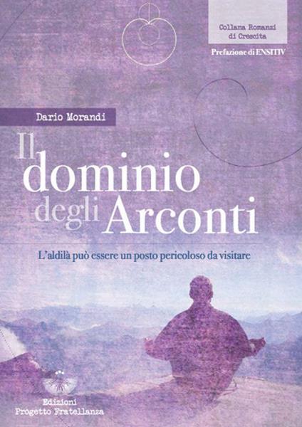 Il dominio degli Arconti. L'aldilà può essere un posto pericoloso da visitare - Dario Morandi - copertina