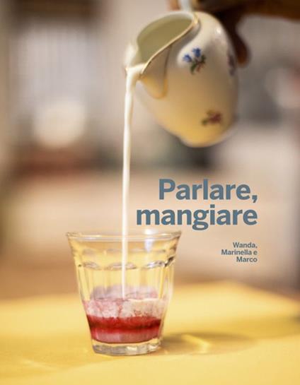 Parlare, mangiare - Wanda, Marinella e Marco - copertina