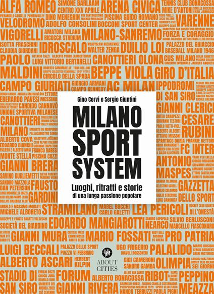 Milano Sport System. Luoghi, ritratti e storie di una lunga passione popolare. Ediz. illustrata - Gino Cervi,Sergio Giuntini - copertina
