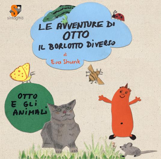 Le avventure di Otto il borlotto diverso. Otto e gli animali. Ediz. illustrata - Eva Shunk - copertina