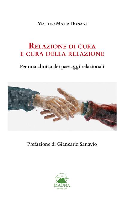 Relazione di cura e cura della relazione. Per una clinica dei paesaggi relazionali - Matteo Maria Bonani - copertina
