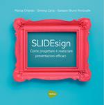 SLIDEsign. Come progettare e realizzare presentazioni efficaci