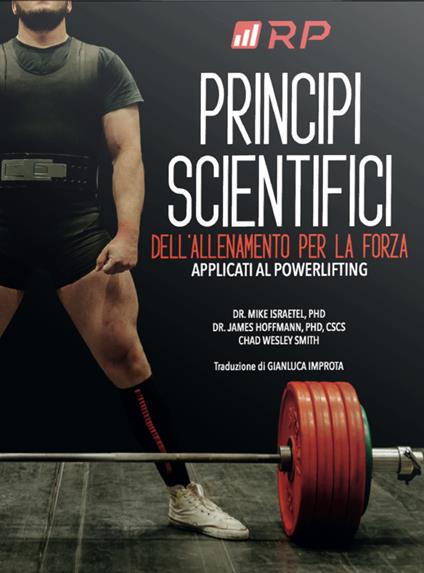 Principi scientifici dell'allenamento per la forza. Applicati al powerlifting - Mike Israetel,James Hoffmann,Charles Wesley Smith - copertina