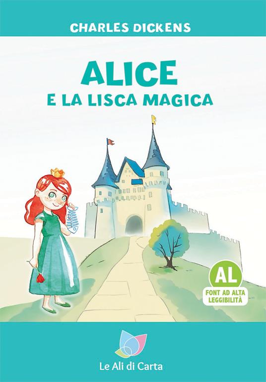 Alice e la lisca magica. Ediz. ad alta leggibilità - Charles Dickens - copertina