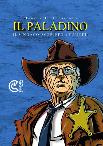 Il paladino. Il sindaco-sceriffo a fumetti. Nuova ediz. - Daniele De Crescenzo - copertina