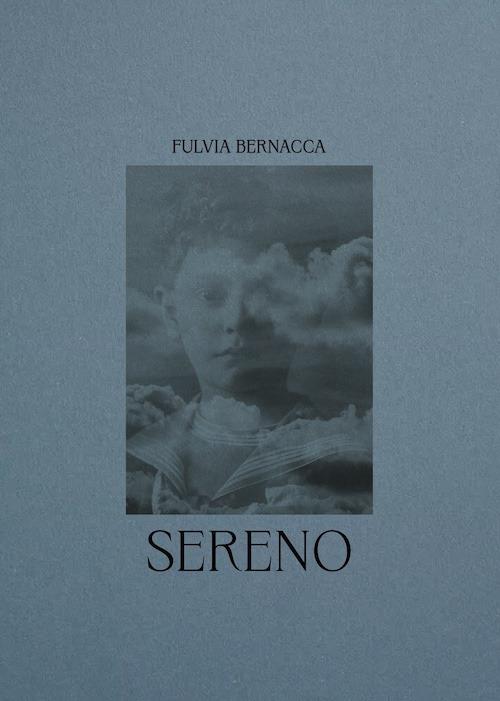 Sereno. Ediz. italiana e inglese - Fulvia Bernacca - copertina