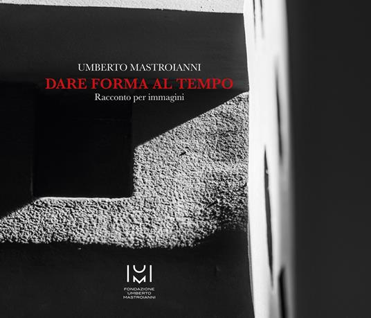 Umberto Mastroianni. Dare forma al tempo. Racconto per immagini. Ediz. illustrata - Andrea Chietini,Loredana Rea,Nicola Smerilli - copertina