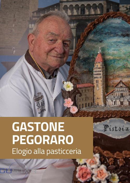 Gastone Pegoraro. Elogio alla pasticceria - copertina