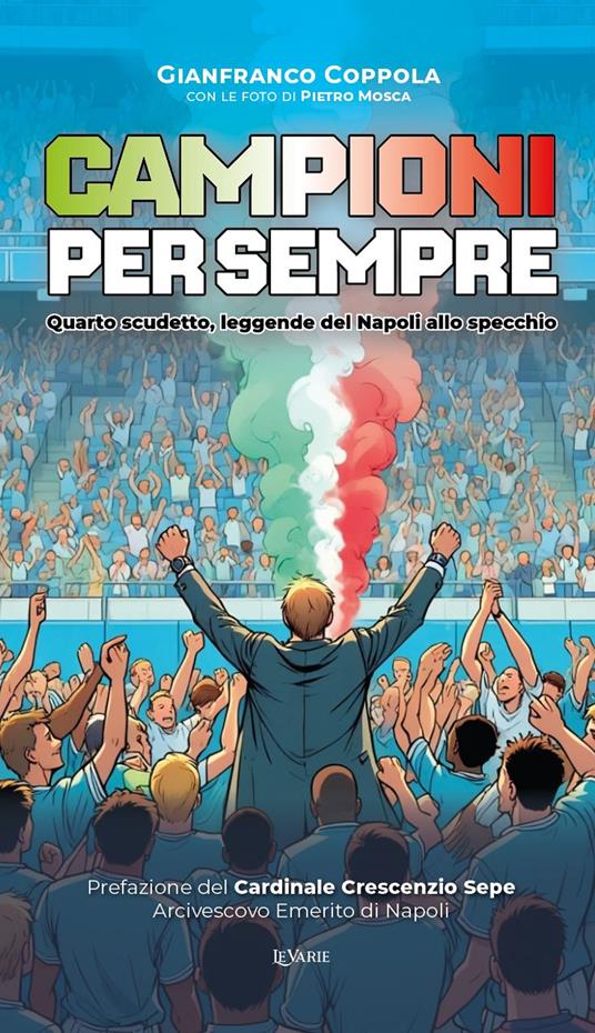 Campioni per sempre. Quarto scudetto, leggende del Napoli allo specchio. Ediz. speciale - Gianfranco Coppola - copertina