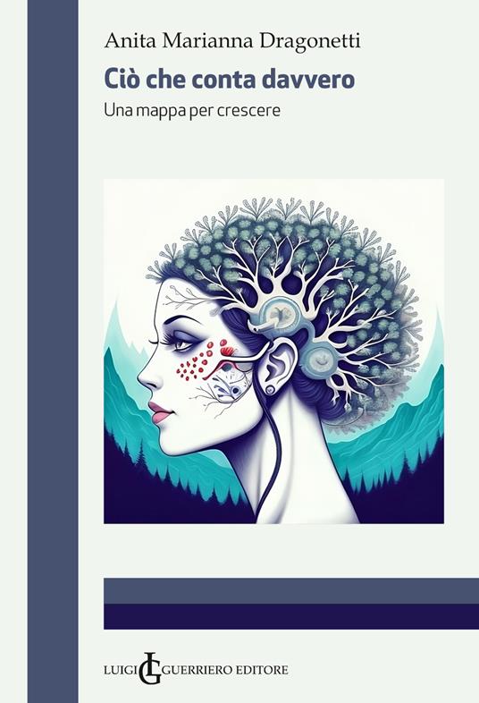 Ciò che conta davvero. Una mappa per crescere - Anita Marianna Dragonetti - copertina