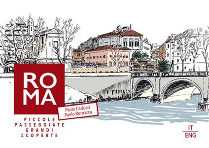 Roma. Piccole passeggiate, grandi scoperte. Ediz. multilingue - Paolo Carlucci,Paolo Bernacca - copertina
