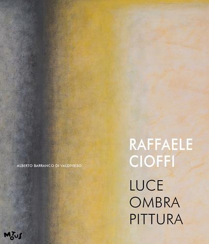 Raffaele Cioffi. Luce ombra pittura. Catalogo della mostra (Mantova, 19 novembre-31 dicembre 2022). Ediz. italiana e inglese - copertina
