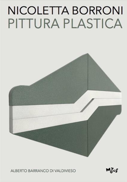Nicoletta Borroni. Pittura Plastica. Ediz. italiana e inglese - Alberto Barranco di Valdivieso - copertina