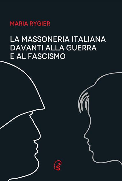 La Massoneria italiana davanti alla guerra e al fascismo - Maria Rygier - copertina