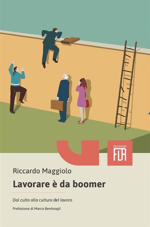 Lavorare è da boomer. Dal culto alla cultura del lavoro - Riccardo Maggiolo - copertina