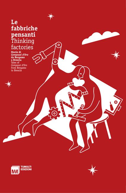 Le fabbriche pensanti. Storie di Compassi d'Oro da Bergamo a Brescia. Ediz. italiana e inglese - copertina
