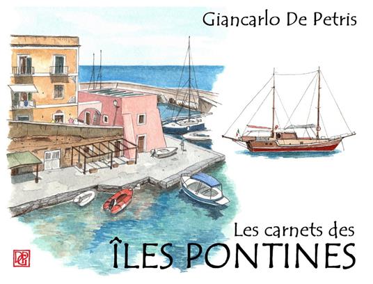 Les carnets des îles Pontines. Ediz. illustrata - Giancarlo De Petris - copertina
