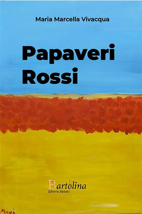 Papaveri rossi - Maria Marcella Vivacqua - ebook