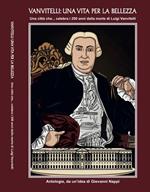 Vanvitelli: una vita per la bellezza. Una città che… celebra i 250 anni dalla morte di Luigi Vanvitelli. Nuova ediz.