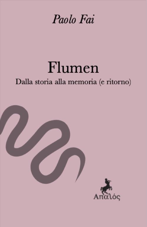 Flumen. Dalla storia alla memoria (e ritorno) - Paolo Fai - copertina