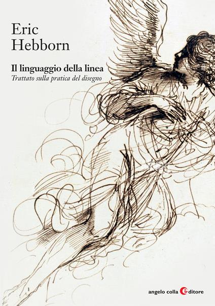 Il linguaggio della linea. Trattato sulla pratica del disegno - Eric Hebborn - copertina