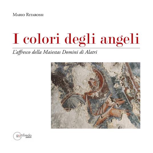 I colori degli angeli. L'affresco della Maiestas domini di Alatri - Mario Ritarossi - copertina