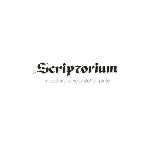 Scriptorium. Macchine e voci dello spirito. Ediz. illustrata - Antonio Poce - copertina