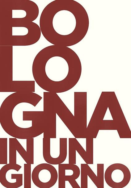 Bologna in un giorno. Ediz. integrale - WOPH! World Photography & Co. - copertina