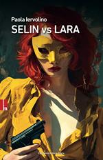 Selin vs Lara. Nuova ediz.