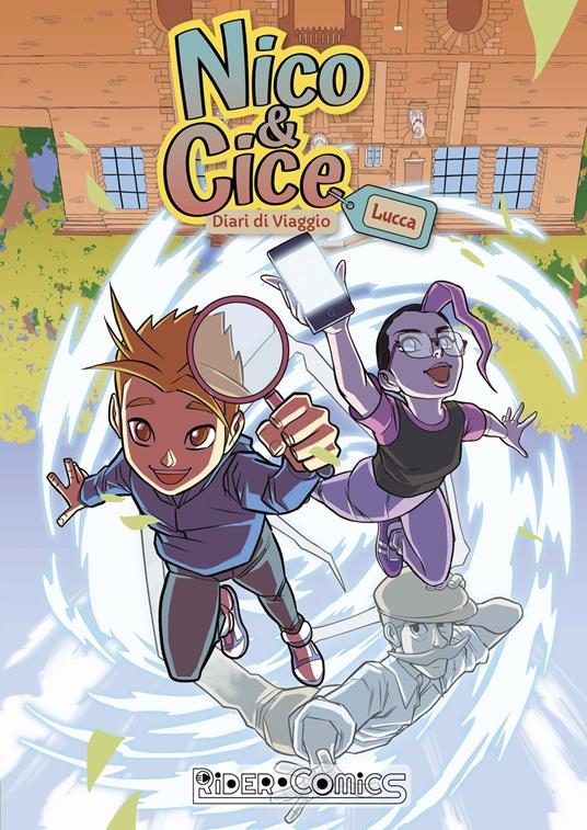 Nico & Cice. Diari di viaggio. Lucca - Antonio De Rosa,Riccardo Pieruccini - copertina