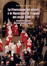 La processione dei misteri e le maestranze di Trapani nei secoli XVIII-XX. Accenni storiografici. Ricerche inedite e curiose