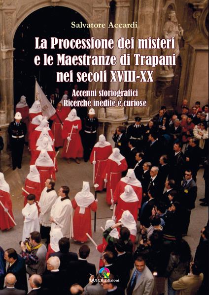 La processione dei misteri e le maestranze di Trapani nei secoli XVIII-XX. Accenni storiografici. Ricerche inedite e curiose - Salvatore Accardi - copertina