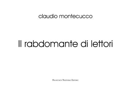 Il rabdomante di lettori. Ediz. illustrata - Montecucco Claudio - copertina