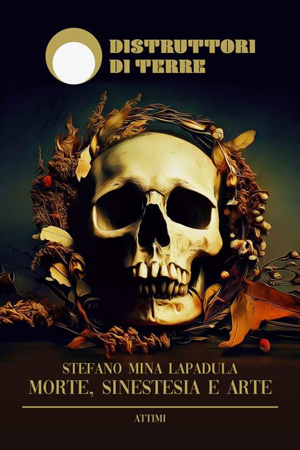Morte, sinestesia e arte. Nuova ediz. - Stefano Mina Lapadula - copertina