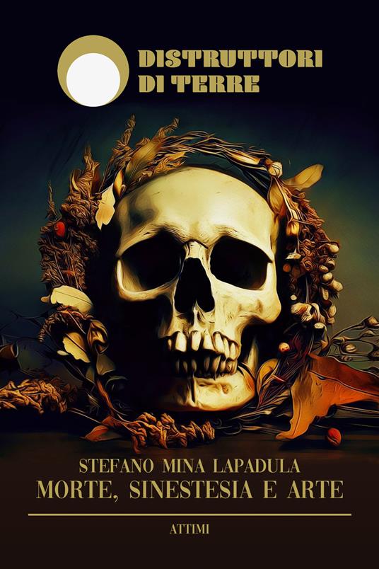 Morte, sinestesia e arte. Nuova ediz. - Stefano Mina Lapadula - copertina