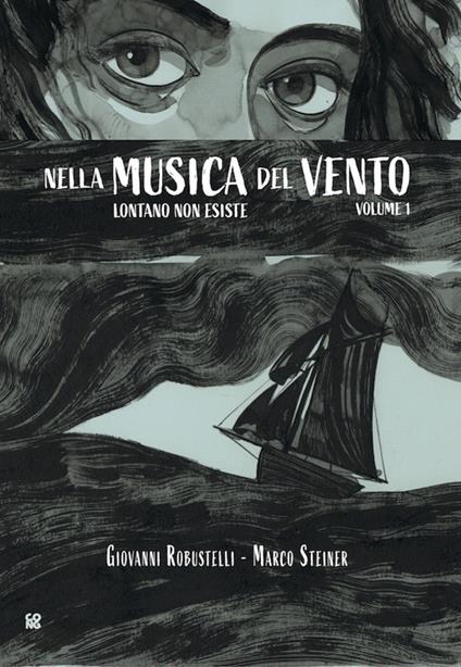 Lontano non esiste. Nella musica del vento. Vol. 1 - Giovanni Robustelli,Marco Steiner,Patrizia Zanotti - ebook