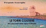 Le torri costiere tra i due mari della Terra d'Otranto. Ediz. illustrata