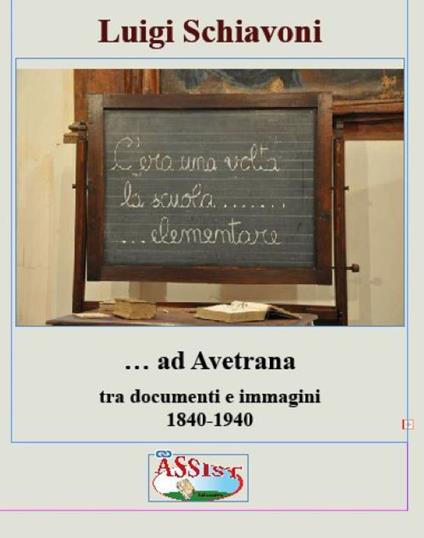 C'era una volta la scuola elementare ad Avetrana. Tra documenti e immagini 1840-1940 - copertina