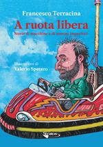 A ruota libera. Storie di macchine e di uomini imperfetti